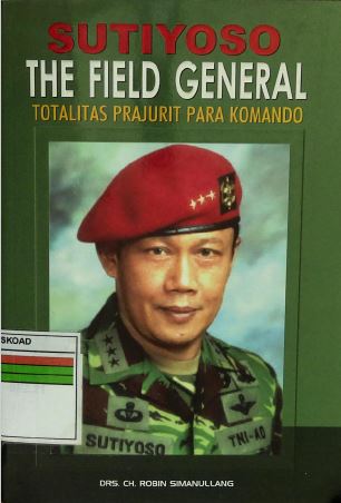 Sutiyoso The Field General Totalitas Prajurit Para Komando